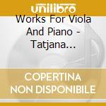 Works For Viola And Piano - Tatjana Masurenko, Viola / Various cd musicale di Works For Viola And Piano