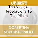 Trio Viaggio: Proporcions To The Minim