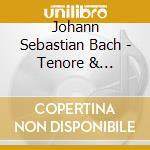 Johann Sebastian Bach - Tenore & Traverso cd musicale di Johann Sebastian Bach