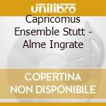 Capricomus Ensemble Stutt - Alme Ingrate