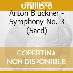 Anton Bruckner - Symphony No. 3 (Sacd) cd