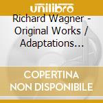 Richard Wagner - Original Works / Adaptations For Chamber Orch. (Sacd) cd musicale di Wagner, Richard