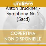 Anton Bruckner - Symphony No.2 (Sacd) cd