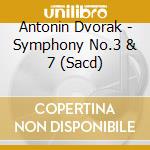 Antonin Dvorak - Symphony No.3 & 7 (Sacd)