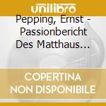 Pepping, Ernst - Passionbericht Des Matthaus (Sacd) cd