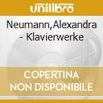 Neumann,Alexandra - Klavierwerke cd musicale di Neumann,Alexandra