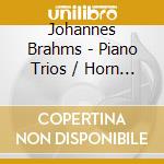 Johannes Brahms - Piano Trios / Horn Trio / Clarinet Trio (2 Cd) cd musicale di Brahms, Johannes