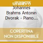 Johannes Brahms Antonin Dvorak - Piano Quintets cd