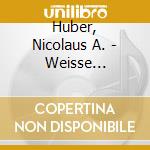 Huber, Nicolaus A. - Weisse Radierung For Orchestra cd