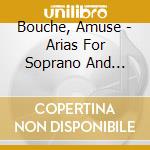 Bouche, Amuse - Arias For Soprano And Orchestra cd