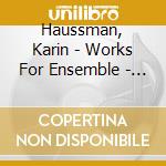 Haussman, Karin - Works For Ensemble - E-Mex Ensemble cd