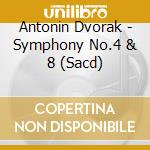 Antonin Dvorak - Symphony No.4 & 8 (Sacd)