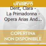 Dent, Clara - La Primadonna - Opera Arias And Songs Arranged For Oboe cd