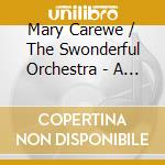 Mary Carewe / The Swonderful Orchestra - A Crush On You - Songs By George Gershwin cd musicale di Mary Carewe / The Swonderful Orchestra