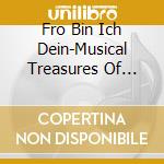 Fro Bin Ich Dein-Musical Treasures Of 16Th C Basel/ Canti B / Various