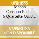 Johann Christian Bach - 6 Quartette Op.8 Fuer Car cd musicale di Johann Christian Bach