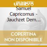 Samuel Capricornus - Jauchzet Dem Herrn Alle Welt - Sacred Concerts cd