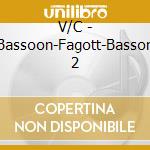 V/C - Bassoon-Fagott-Basson 2 cd musicale di V/C