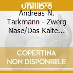 Andreas N. Tarkmann - Zwerg Nase/Das Kalte Herz cd