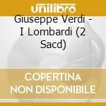 Giuseppe Verdi - I Lombardi (2 Sacd) cd musicale di G. Verdi
