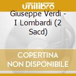 Giuseppe Verdi - I Lombardi (2 Sacd) cd