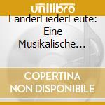 LanderLiederLeute: Eine Musikalische Weltreise / Various cd
