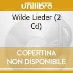 Wilde Lieder (2 Cd) cd