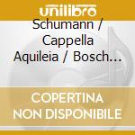 Schumann / Cappella Aquileia / Bosch - Symphonies 3 & 1 cd musicale