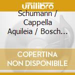Schumann / Cappella Aquileia / Bosch - Symphonies 3 & 1 cd