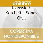 Rzewski / Kotcheff - Songs Of Insurrection cd