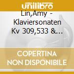 Lin,Amy - Klaviersonaten Kv 309,533 & 576 cd