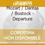 Mozart / Dantas / Bostock - Departure cd musicale