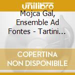Mojca Gal, Ensemble Ad Fontes - Tartini & The Count Of St. Germain: Secret Charms - Works For Violin & Basso Continuo cd