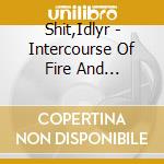 Shit,Idlyr - Intercourse Of Fire And Water-Werke F?R Cello Solo cd