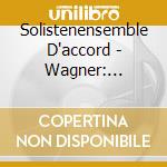 Solistenensemble D'accord - Wagner: Tristan Und Isolde - Paraphrase For String Septet By Martina Trumpp cd