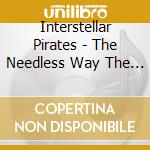 Interstellar Pirates - The Needless Way The Sun Slowly Disappea cd musicale di Interstellar Pirates