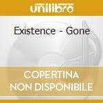 Existence - Gone cd musicale di Existence