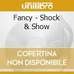Fancy - Shock & Show cd