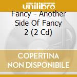 Fancy - Another Side Of Fancy 2 (2 Cd) cd