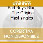 Bad Boys Blue - The Original Maxi-singles