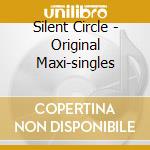 Silent Circle - Original Maxi-singles cd musicale di Silent Circle