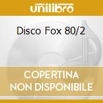 Disco Fox 80/2 cd