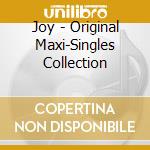 Joy - Original Maxi-Singles Collection cd musicale di Joy