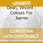 Dean, Vincent - Colours For Jasmin cd