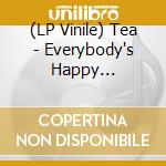 (LP Vinile) Tea - Everybody's Happy Sometimes lp vinile di Tea