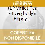 (LP Vinile) Tea - Everybody's Happy Sometimes vinile