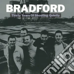 Bradford - Thirty Years Of Shouting Quietly cd