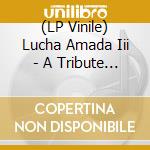(LP Vinile) Lucha Amada Iii - A Tribute To Punk (2 Lp) vinile