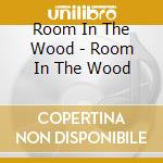 Room In The Wood - Room In The Wood cd