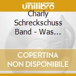 Charly Schreckschuss Band - Was Nun - Was Tun? cd